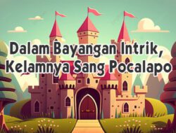 Dalam Bayangan Intrik, Kelamnya Sang Pocalapo
