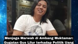 Menjaga Marwah di Ambang Muktamar: Gugatan Gus Lilur terhadap Politik Uang
